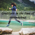 Gratitude in the time of coronavirus